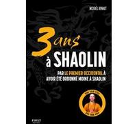 3 ans à Shaolin – Par le premier Occidental à avoir été ordonné moine à Shaolin