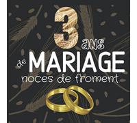 3 ans de mariage noce de froment: Cadeau noce de mariage pour anniversaire de mariage 3 ans | Livre d'or à compléter pour faire un souvenir personnalisé
