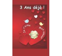 3 ans déjà: Ce livre est un questionnaire Une idée cadeau originale à offrir pour un anniversaire de mariage / rencontre / Saint Valentin ou toute ... Un souvenir durable d’une relation amoureuse.