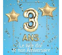 3 ans Le livre d'or de mon Anniversaire: Un livre d'or pour le 3e anniversaire - 100 pages pour les félicitations écrites - 21 x 21 cm - Thème: Ballons d'or avec fond bleu clair