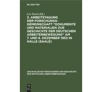 3. Arbeitstagung Der Forschungsgemeinschaft "Dokumente Und Materialien Zur Geschichte Der Deutschen Arbeiterbewegung" Am 7. Und 8. Dezember 1953 In Halle (Saale)
