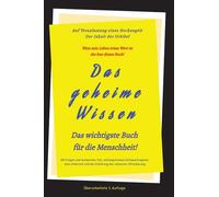 3.Auflage Das Geheime Wissen - Das Wichtigste Buch Für Die Menschheit!
