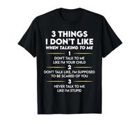 3 Choses Que Je n'aime Pas Quand Je Parle drôle T-Shirt