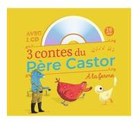 3 Contes Du Père Castor À La Ferme - La Plume Du Caneton - La Petite Poule Rouge - Le Cheval Bleu (1 Cd Audio)