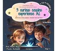 3 curious cousins experience A.I. Artificial Intelligence : Friend? Foe ? or Tool?: Tales of tomorrow to sleep brighter today.