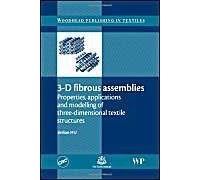 3-D Fibrous Assemblies: Properties, Applications And Modelling Of Three-Dimensional Textile Structures