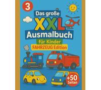 3 - Das große XXL Ausmalbuch für Kinder I Fahrzeug Edition +50 Seiten