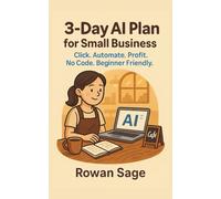 3-Day AI Plan for Small Business: Click. Automate. Profit. No Code. Beginner Friendly.