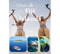 3 Days In Fiji: Turquoise Lagoons, White Sand Beaches and Island Paradise - Also see Coral Reefs, Waterfalls, Traditional Villages and much more (Travel Coffee Table Books)