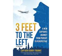 3 Feet to the Left: A New Captain's Journey from Pursuit to Perspective