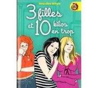 3 filles et 10 kilos en trop Wilson, Jacqueline (Auteur)