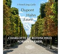 3 French Song Cycles: Dupont, Hahn, Fauré