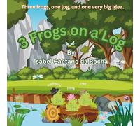 3 Frogs on a Log: Three frogs, one log, and one very big idea