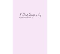 3 Good things a day. My path to mindfulness.