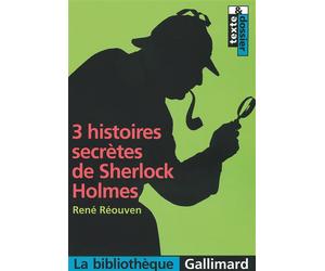 3 histoires secrètes de Sherlock Holmes Textes et dossier - René Reouven - Gallimard - Poche - Scolaire / Universitaire