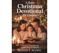 3 Hours Christmas Devotional For Families: Celebrating Christ's Birth With Scripture, Song and Reflection