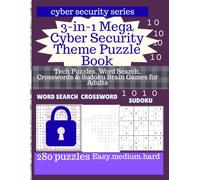 3-in-1 Mega Cyber Security Theme Puzzle Book: Tech Puzzles, Word Search, Crosswords & Sudoku Brain Games for Adults IT Professionals | Activity Skill ... Terms, Network Security & Hacker Vocabulary |