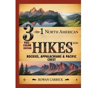 3-IN-1 NORTH AMERICAN HIKES 2026: ROCKIES, APPALACHIANS & PACIFIC CREST(FULL COLOR): EXPLORE THE ICONIC TRAILS, HIDDEN GEMS, AND EPIC ADVENTURES FROM ALASKA TO THE CARIBBEAN