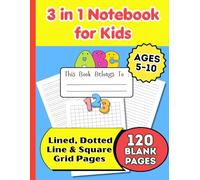3-in-1 Writing Practice Notebook for Kids Ages 5-10 : Lined, Dotted Line and Square Grid Pages: 120 Pages Large 8.5 × 11 Multi-Purpose Handwriting, ... Math Practice Paper for Elementary Students