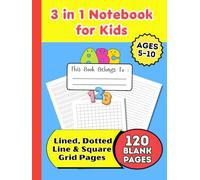 3-in-1 Writing Practice Notebook for Kids Ages 5-10 : Lined, Dotted Line and Square Grid Pages: 120 Pages Large 8.25 × 11 Multi-Purpose Handwriting, ... Math Practice Paper for Elementary Students