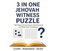 3 IN ONE JEHOVAH WITNESS PUZZLE: 150 Pages of Bible Crosswords, Word Searches, and Quizzes. The Ultimate Puzzle Book for Jehovah’s Witnesses