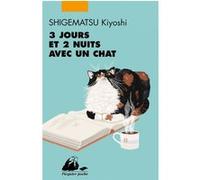 3 jours et 2 nuits avec un chat Kiyoshi Shigematsu (Auteur), Deborah Piérret Watanabe (Traduction)