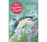 3. Les dauphins d'argent : Une drôle de fille