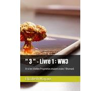 '' 3 '' - Livre 1 : WW3: Et si les Vieilles Prophéties étaient vraies ? (Roman)