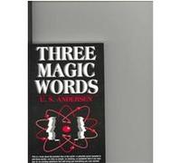 Three Magic Words: The Key to Power, Peace and Plenty