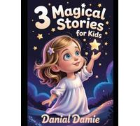 3 Magical Stories for Kids: A Collection of Adventures + Bonus 24-Page Coloring Book: Featuring Little Lily’s Journey to the Stars, Tiko the Tiny ... the Brave Little Penguin & Fun Coloring Pages