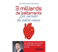 3 milliards de battements Les secrets de notre coeur - Docteur Emmanuelle Berthelot - Rocher Eds Du - broché - Guide
