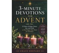 3-Minute Devotions for Advent: 25 Days of Hope, Peace, Joy, and Faith as You Prepare Your Heart for Christmas.