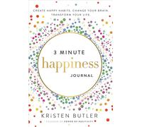 3 Minute Happiness Journal: Create Happy Habits. Change Your Brain. Transform Your Life.