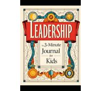 3 Minute Leadership Journal for Kids: 6x9 120 Pages - Prompts for Confidence, Growth Mindset & Goal Setting for Children & Teens