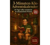 3-Minuten-Klo-Adventskalender - 24 Tage voller unnützem und urkomischem Wissen: Jeden Tag ein Fun-Fakt, der dich lachen lässt - und den du garantiert weitererzählst