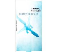 3 minutes 7 secondes Sébastien Raizer (Auteur)