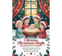 3 Minutes Christmas Week Devotional for Toddlers: Faith-Building Moments That Bring Peace, Joy, and Wonder to Little Ones.