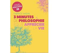 3 minutes de philosophie pour apprécier la vie