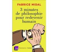 3 minutes de philosophie pour redevenir humain Fabrice Midal (Auteur)