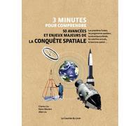 3 minutes pour comprendre 50 avancées et enjeux majeurs de la conquête spatiale - Charles Liu - Courrier Du Livre - cartonné - Guide