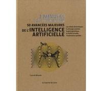 3 minutes pour comprendre - 50 avancées majeures de l'intelligence artificielle Luis De Miranda (Auteur), David Rickman (Contributions), Mario Verdicchio (Contributions), Véronique Dumont (Traduction)