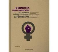 3 Minutes pour comprendre 50 courants, théories et figures du féminisme Jess McCabe (Auteur), Nicky Ackland-Snow (Illustration)