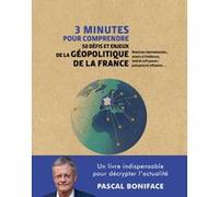 3 minutes pour comprendre 50 défis et enjeux de la géopolitique de la France Pascal Boniface (Auteur)