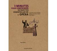 3 minutes pour comprendre 50 facettes essentielles de l'Opéra 50 facettes essentielles de l'opéra - Shirley Hugo - Courrier Du Livre - relié - Etude