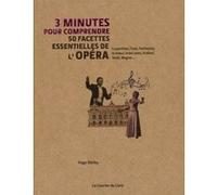 3 minutes pour comprendre 50 facettes essentielles de l'Opéra Shirley Hugo (Auteur), Shirley Hugo (Contributions), Michel Rudel-Tessier (Traduction), Kasper Holten (Préface), John Allison (Contributio