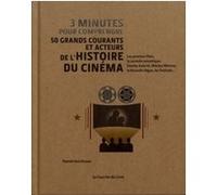 3 minutes pour comprendre 50 grands courants et acteurs de l'histoire du cinéma Pamela Hutchinson (Auteur), André Gagnon (Traduction)