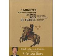 3 minutes pour comprendre 50 grands rois de France - Stéphane Bern - Courrier Du Livre - cartonné - Guide