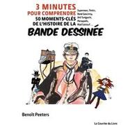 3 minutes pour comprendre 50 moments-clés de l'histoire de la bande dessinée Benoît Peeters (Auteur)