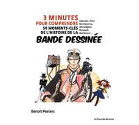 3 minutes pour comprendre 50 moments-clés de l'histoire de la bande dessinée - Benoît Peeters - Courrier Du Livre - cartonné - Bande dessinée
