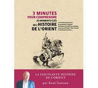 3 minutes pour comprendre 50 moments-clés de l'histoire de l'Orient